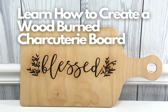 Download Learn How to Create a Wood Burned Charcuterie Board - Cute Collection